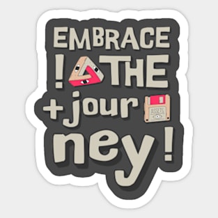 Embrace the journey Sticker